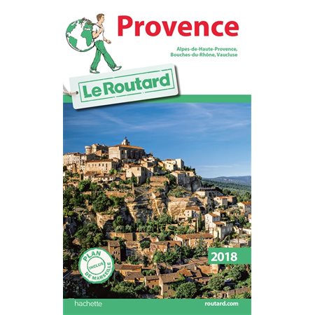 Provence: Alpes-de-Haute-Provence, Bouches-du-Rhône, Vaucluse : 2018