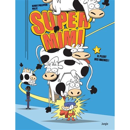 Super Mimi - Tome 1 - Il pleut des vaches