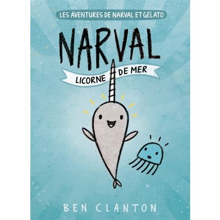 Narval, licorne de mer, Tome 1, Les aventures de Narval et Gelato