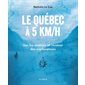 Le Québec à 5 km / h