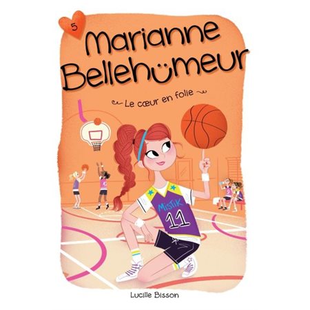 Le coeur en folie, Tome 5, Marianne Bellehumeur