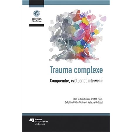 Trauma complexe: comprendre, évaluer et intervenir