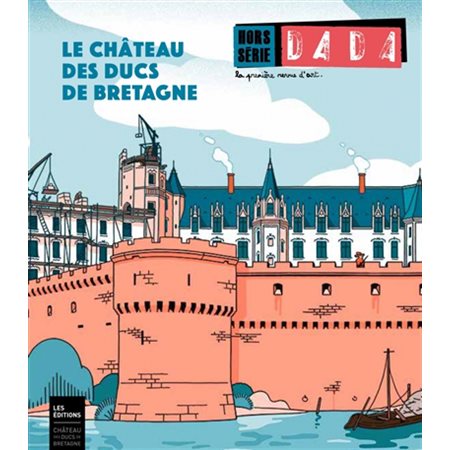 Dada, hors série, n° 4 avril 2018: Le château des ducs de Bretagne