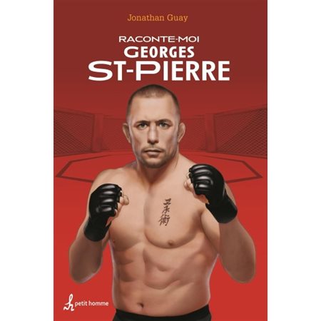Raconte-moi Georges St-Pierre