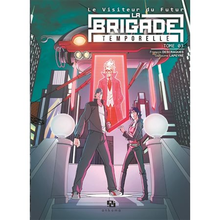 Le Visiteur du Futur : La Brigade Temporelle - Tome 3