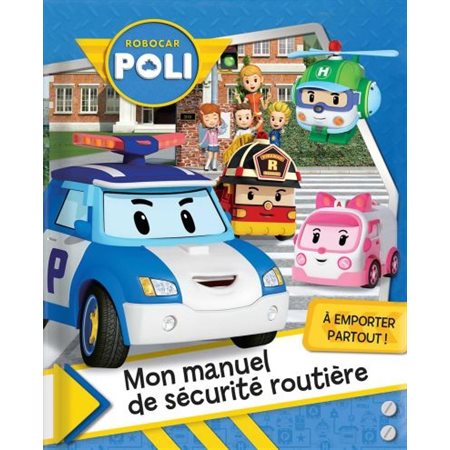 Mon manuel de sécurité routière, Robocar Poli