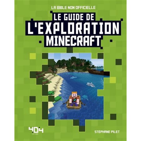 Le guide de l'exploration Minecraft: la bible non officielle