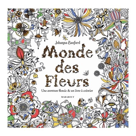 Monde des fleurs: une aventure florale & un livre à colorier