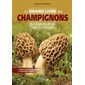 Le grand livre des champignons du Québec et de l'Est du Canada ( 2e ed.)