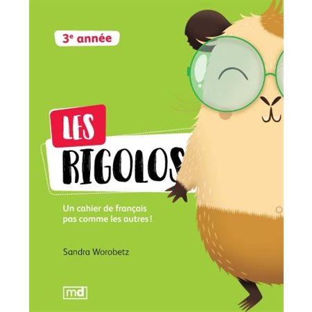 Les rigolos: 3e année: un cahier de français pas comme les autres