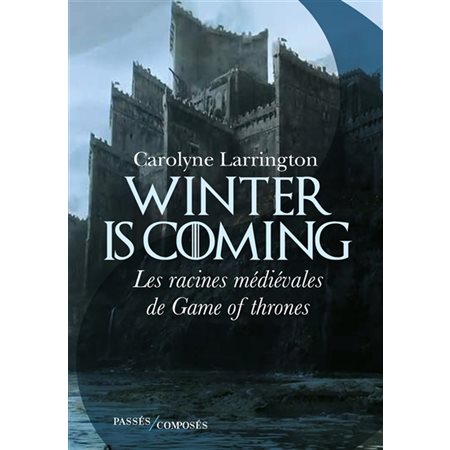 Winter is coming: les racines médiévales de Game of thrones