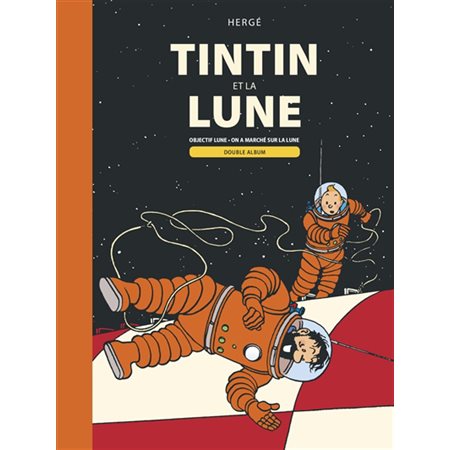 Tintin et la Lune: réunit: Objectif Lune, tome 16 + On a marché sur la Lune, tome 17