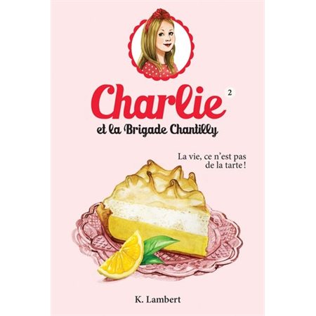 La vie, ce n'est pas de la tarte, Tome 2, Charlie et la brigade Chantilly