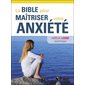 La Bible pour maîtriser votre anxiété