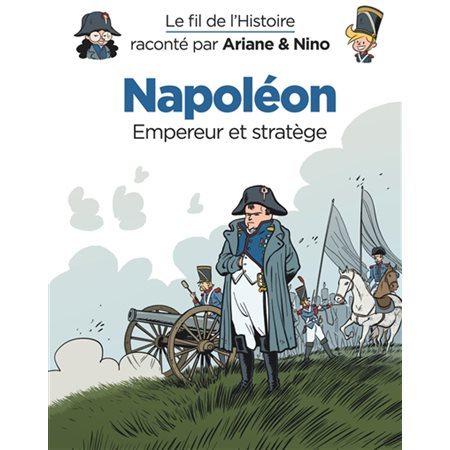 Napoléon: empereur et stratège,  Le fil de l'histoire raconté par Ariane & Nino