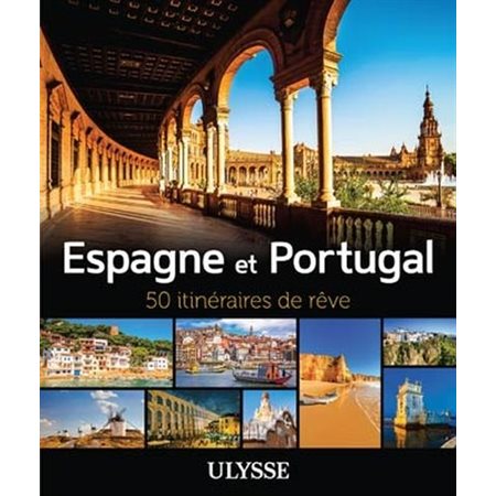 Espagne et Portugal: 50 itinéraires de rêve