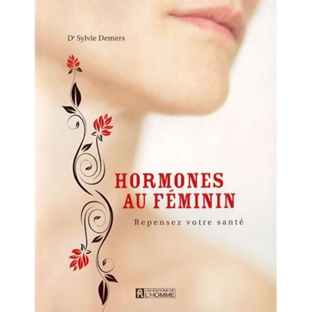 Hormones au féminin; repensez votre santé