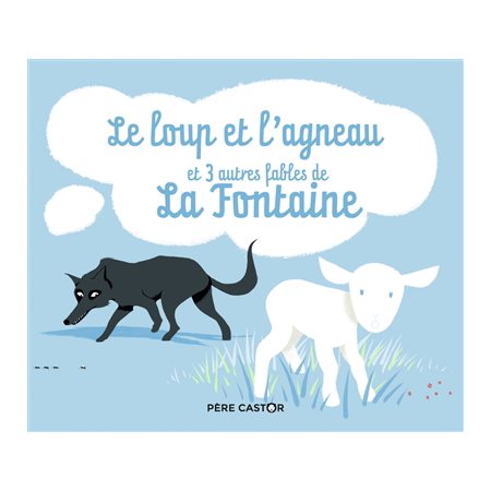 Le loup et l'agneau: et 3 autres fables de La Fontaine