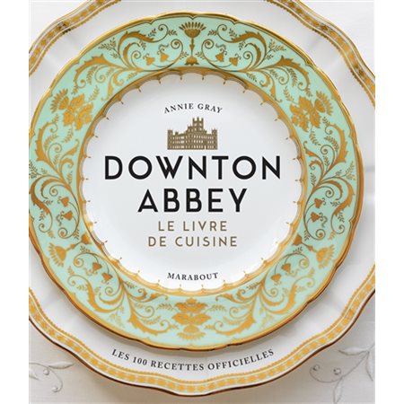Downton Abbey, le livre de cuisine