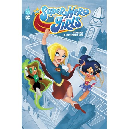 Bienvenue à Metropolis High: DC super hero girls