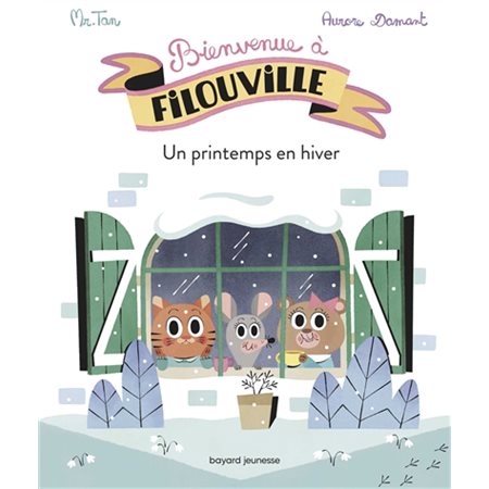 Un printemps en hiver, tome 3, Bienvenue à Filouville