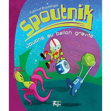 Jouons au ballon gravité, Tome 4, Spoutnik
