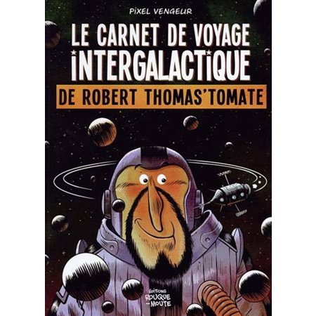 Le carnet de voyage intergalactique de Robert Thomas'tomate