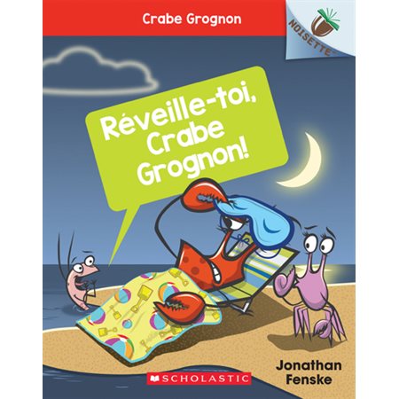 Réveille-toi, Crabe Grognon!, Tome 3, Crabe Grognon