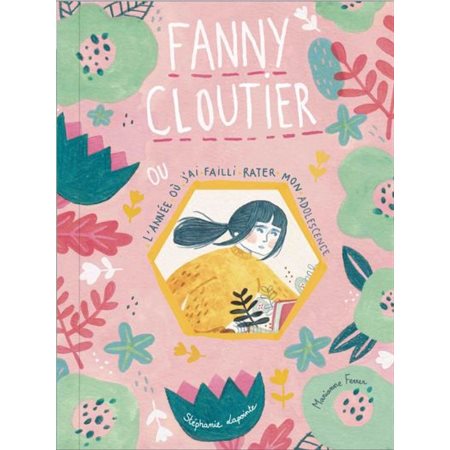 Fanny Cloutier ou l'année où j'ai failli rater mon adolescence tome 1( réédition)