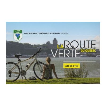 La route verte du Québec: 5300 km à vélo (10 éd.)