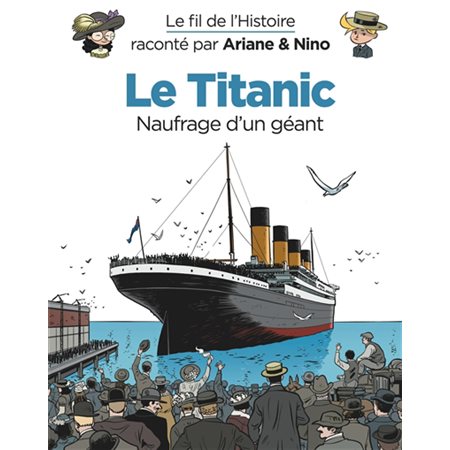 Le Titanic, naufrage d'un géant, Tome 19, Le fil de l'histoire raconté par Ariane & Nino