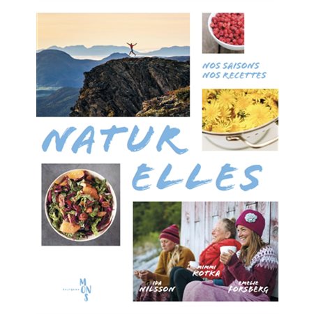 Naturelles: nos saisons, nos recettes
