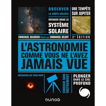 L'astronomie comme vous ne l'avez jamais vue (2e ed.)