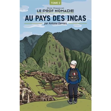 Le prof nomade: Au pays des Incas