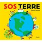 SOS Terre: que faire pour sauver notre planète ?