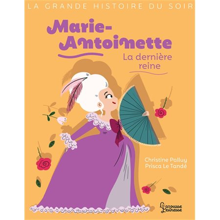 Marie-Antoinette: la dernière reine