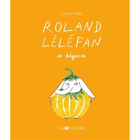 Roland Léléfan se déguise, Roland Léléfan