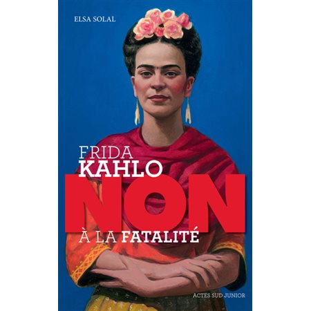 Frida Kahlo:  non à la fatalité