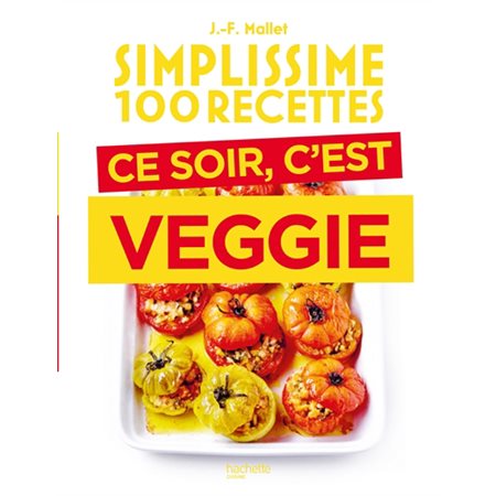 Ce soir, c'est veggie: Simplissime 100 recettes