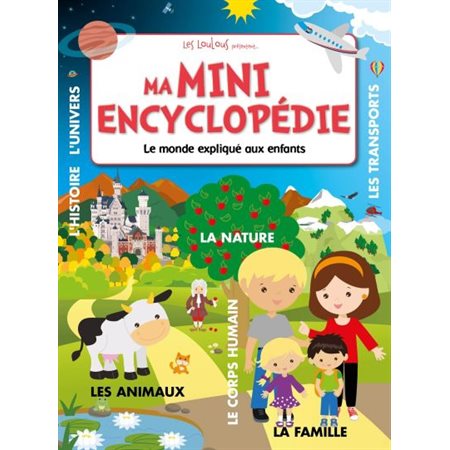 Ma mini encyclopédie: le monde expliqué aux enfants
