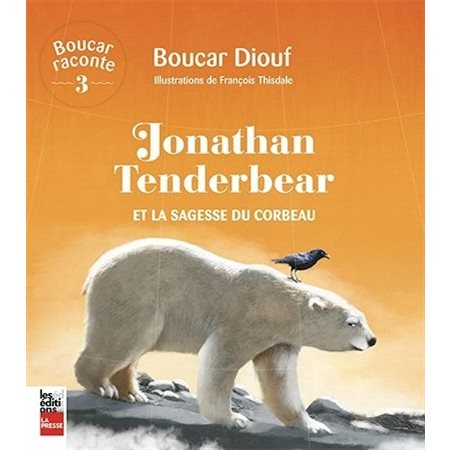 Jonathan Tenderbear et la sagesse du corbeau, tome 3, Boucar raconte