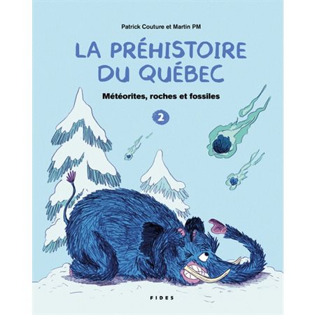 Météorites, roches et fossiles, Tome 2, La préhistoire du Québec