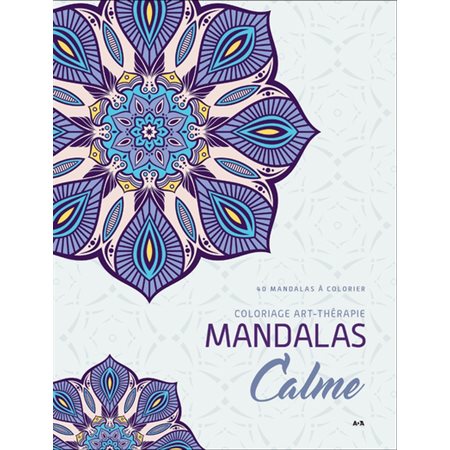 Mandalas Calme : 40 mandalas à colorier, Coloriage art-thérapie