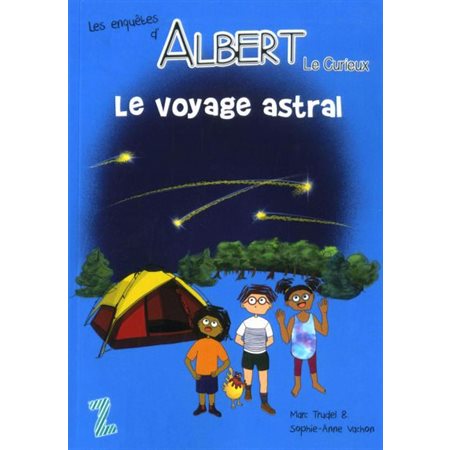 Voyage Astral: les enquêtes D'albert Le Curieux