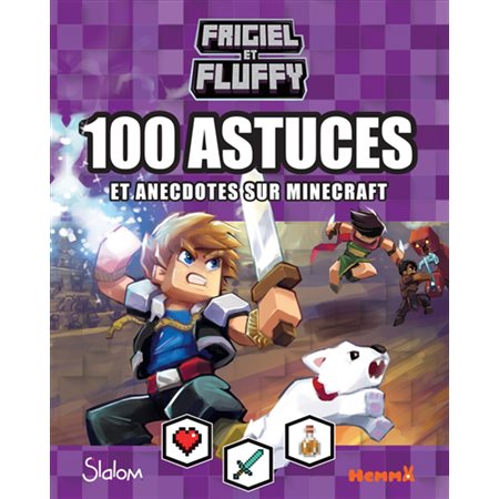 Frigiel et Fluffy: 100 astuces et anecdotes sur Minecraft