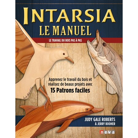 Intarsia, le manuel: le travail du bois pas à pas