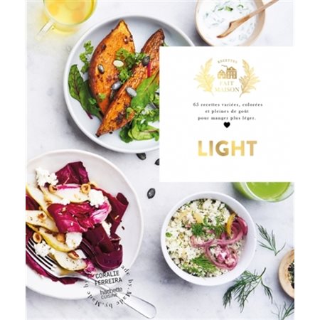 Light: 65 recettes variées, colorées et pleines de goût pour manger plus léger