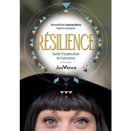 Résilience: guide d'exploration de conscience