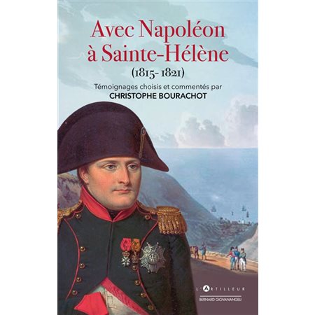 Avec Napoléon à Sainte-Hélène (1815-1821)