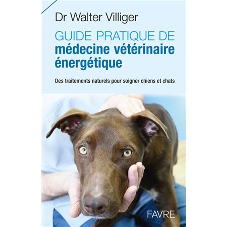 Guide pratique de médecine énergétique vétérinaire